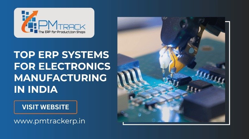 Top ERP Systems for Electronics Manufacturing in India