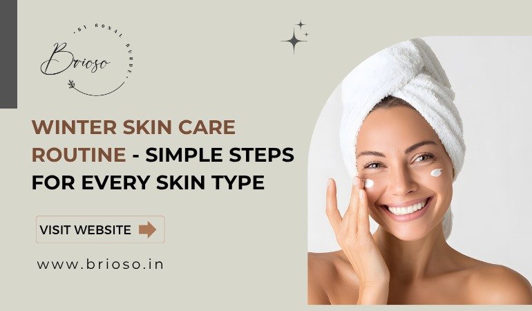 Winter Skin Care Routine: Simple Steps for Every Skin Type
