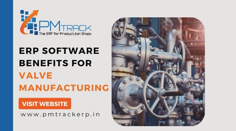 ERP Software Benefits for Valve Manufacturing